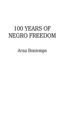 100 Years of Negro Freedom - Bontemps, Arna