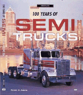 100 Years of Semi Trucks - Adams, Ron, and Adams, Ronald