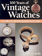 100 Years of Vintage Watches: A Collector's Identification & Price Guide