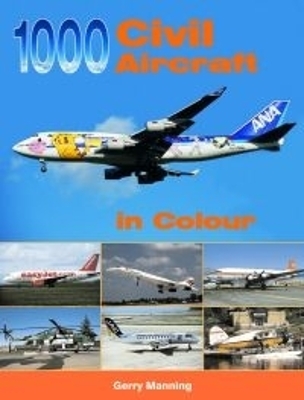 1000 Civil Aircraft in Colour - Manning, Gerry