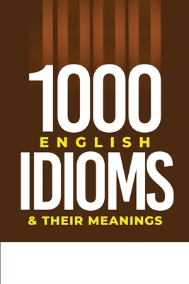 1000 English Idioms and Their Meanings - Agboola, Ezekiel