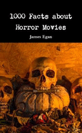 1000 Facts About Horror Movies