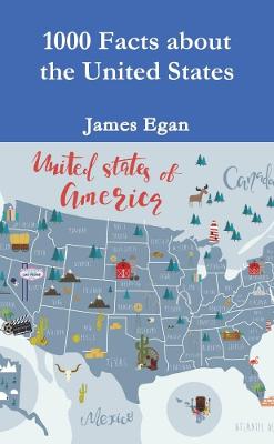 1000 Facts About the United States - Egan, James