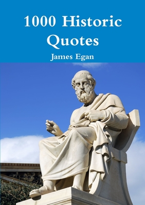 1000 Historic Quotes - Egan, James