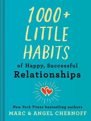 1000+ Little Habits of Happy, Successful Relationships - Chernoff, Marc, and Chernoff, Angel