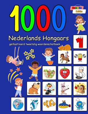 1000 Nederlands Hongaars ge?llustreerd tweetalig woordenschatboek: Kleurrijke editie - Schmidt, Annie