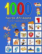 1000 Norsk Afrikaans Illustrert Tosprklig Ordforrd (Fargerik Utgave): Norwegian-Afrikaans Language Learning