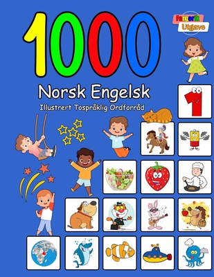 1000 Norsk Engelsk Illustrert Tospr?klig Ordforr?d (Fargerik Utgave): Norwegian English Language Learning - Aragon, Carol