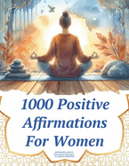 1000 Positive Affirmations for Women