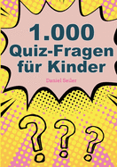 1000 Quizfragen f?r Kinder