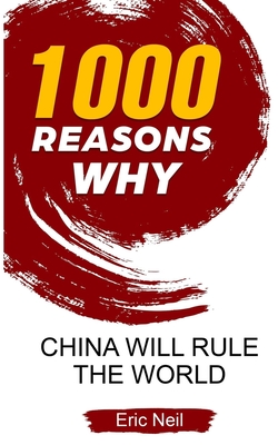 1000 Reasons why China will rule the World - Neil, Eric