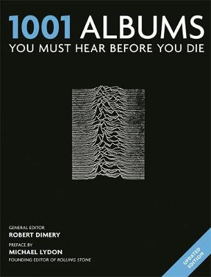 1001 Albums You Must Hear Before You Die - Dimery, Robert