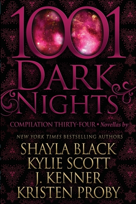 1001 Dark Nights: Compilation Thirty-Four - Scott, Kylie, and Kenner, J, and Proby, Kristen
