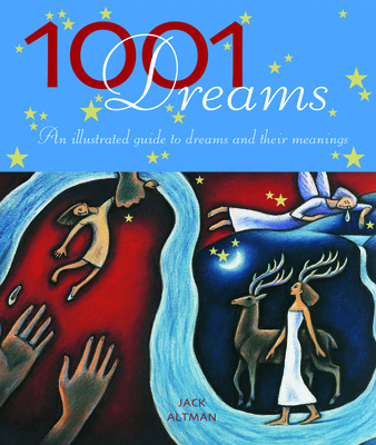 1001 Dreams: An Illustrated Guide to Dreams & Their Meanings - Altman, Jack, and Fontana, David (Foreword by)