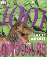 1001 Facts about Dinosaurs - Clark, Neil, and DK Publishing, and Grabham, Sue (Editor)