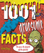 1001 Gruesome Facts: The Gross, the Ghoulish and the Ghastly! - Otway, Helen