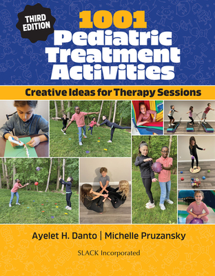 1001 Pediatric Treatment Activities: Creative Ideas for Therapy Sessions - Danto, Ayelet, and Pruzansky, Michelle, MS, Otr/L