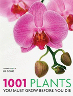 1001 Plants You Must Grow Before You Die