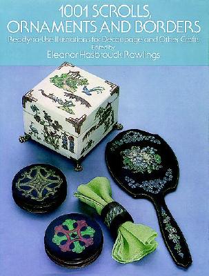 1001 Scrolls, Ornaments and Borders: Ready-To-Use Illustrations for Decoupage and Other Crafts - Rawlings, Eleanor Hasbrouck (Editor)