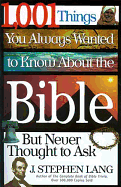 1001 Things You Always Wanted to Know about the Bible