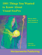 1001 Things You Wanted to Know about Visual FoxPro