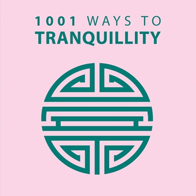 1001 Ways to Tranquility - Arcturus Publishing