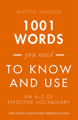 1001 Words You Need To Know and Use: An A-Z of Effective Vocabulary - Manser, Martin