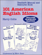 101 American English Idioms: Teacher's Manual and Resource Book - Collis, Harry