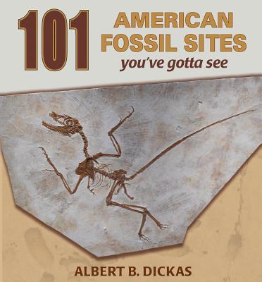 101 American Fossil Sites - Dickas, Albert B