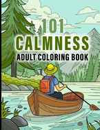 101 CALMNESS Adult Coloring Book: This Book help to Calm your Mind and Stress Relief, Featuring Designs of Animals, Patterns, Beach, House, Birds, Flowers, calmness spiral adult coloring book