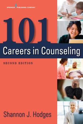 101 Careers in Counseling - Hodges, Shannon, PhD