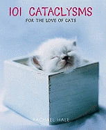 101 Cataclysms: For the Love of Cats - Hale, Rachael