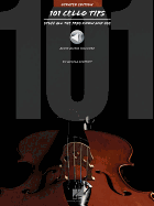 101 Cello Tips - Updated Edition: Stuff All the Pros Know and Use