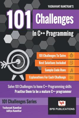 101 Challenges in C++ Programming - Kanetkar, Yashavant P.