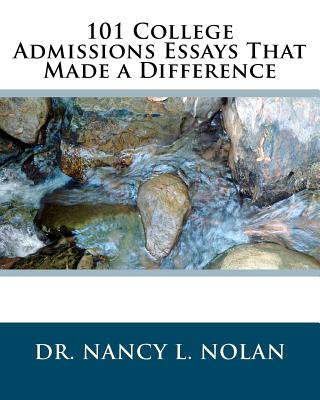 101 College Admissions Essays That Made a Difference - Nolan, Nancy L