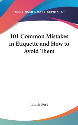 101 Common Mistakes in Etiquette and How to Avoid Them - Post, Emily