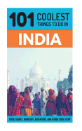 101 Coolest Things to Do in India: 101 Coolest Things to Do in India