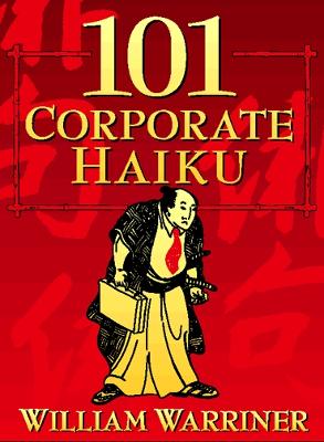 101 Corporate Haiku - Warriner, William