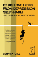 101 Distractions from Depression, Self-harm (and other Soul-destroyers)