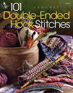 101 Double-Ended Hook Stitches: Crochet