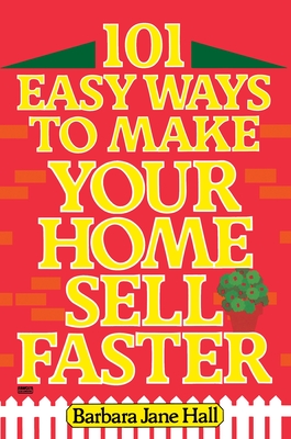 101 Easy Ways to Make Your Home Sell Faster - Hall, Barbara Jane