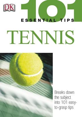 101 Essential Tips: Tennis: Breaks Down the Subject Into 101 Easy-To-Grasp Tips - Douglas, Paul, and Spieler, Marlena