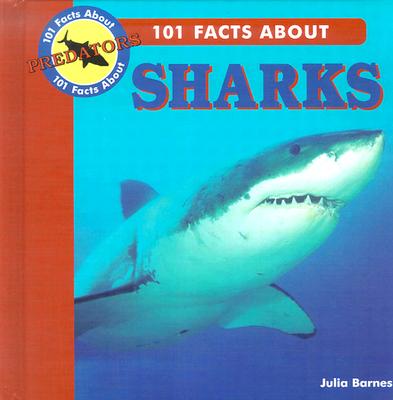 101 Facts about Sharks - Barnes, J Lou