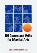 101 Games and Drills for Martial Arts - Lee Kuo Cheun, David, and Lee, Elizabeth