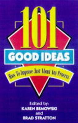101 Good Ideas: How to Improve Just about Any Process - Bemowski, Karen (Editor), and Stratton, Brad (Editor)