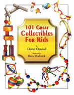 101 Great Collectibles for Kids - Oswald, Diane