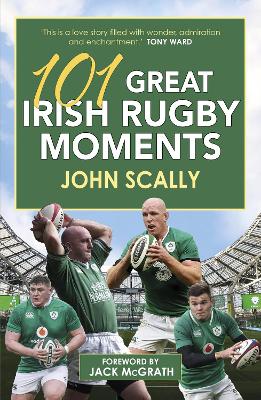 101 Great Irish Rugby Moments - Scally, John