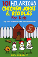 101 Hilarious Chicken Jokes & Riddles For Kids: Laugh Out Loud With These Funny Jokes About Chickens (WITH 35+ PICTURES!)