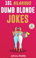 101 Hilarious Dumb Blonde Jokes: Laugh Out Loud with These Funny Blondes Jokes: Even Your Blonde Friend Will Lol! (with 30+ Pictures)