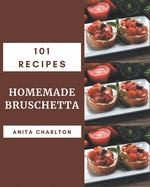 101 Homemade Bruschetta Recipes: Keep Calm and Try Bruschetta Cookbook